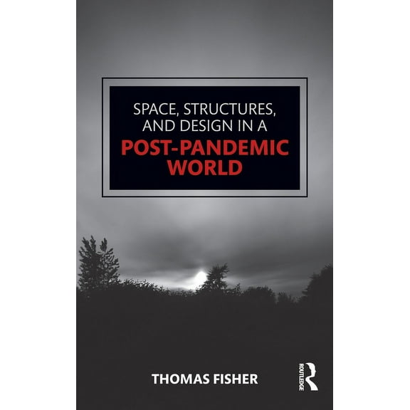 Space, Structures and Design in a Post-Pandemic World, (Hardcover)