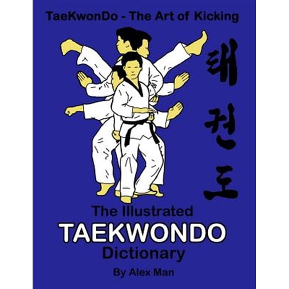 Pre-Owned The illustrated Taekwondo dictionary: A great practical guide for Taekwondo students. The book contains the terms of Taekwondo kicks, punches, strikes