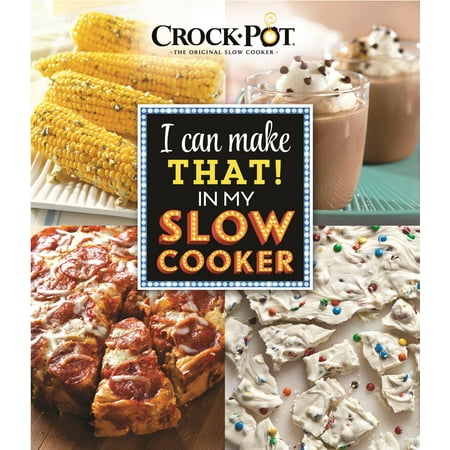 I Can Make That in My Slow Cooker (Crock-Pot)