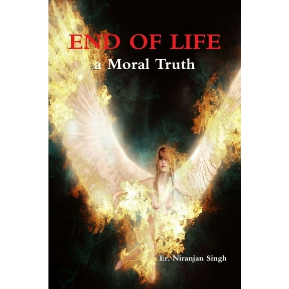 End of Life; a Moral Truth (Paperback)