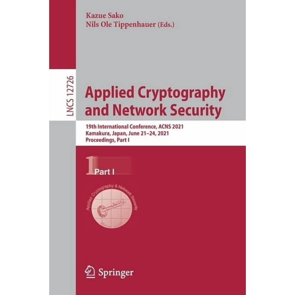 Applied Cryptography and Network Security: 19th International Conference, Acns 2021, Kamakura, Japan, June 21-24, 2021, , (Paperback)