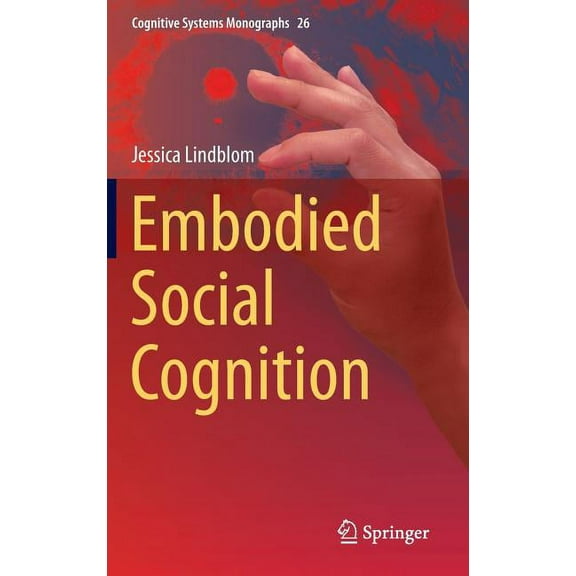 Cognitive Systems Monographs Embodied Social Cognition, Book 26, (Hardcover)