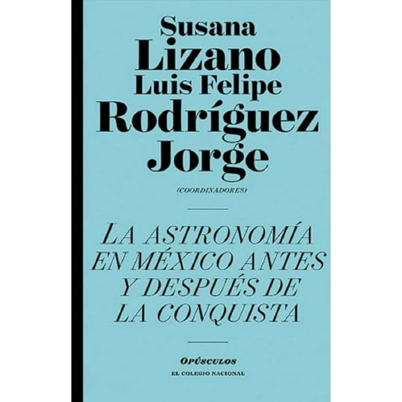 La astronomía en méxico, antes y después de la conquista