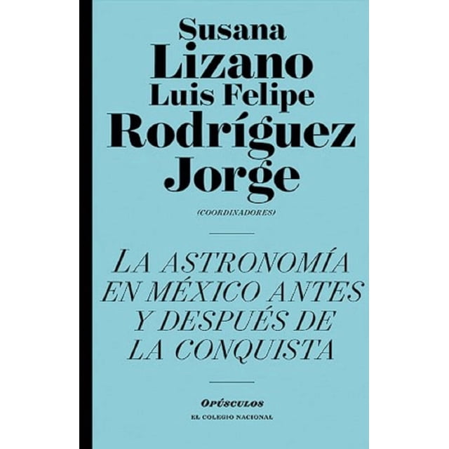 La astronomía en méxico, antes y después de la conquista