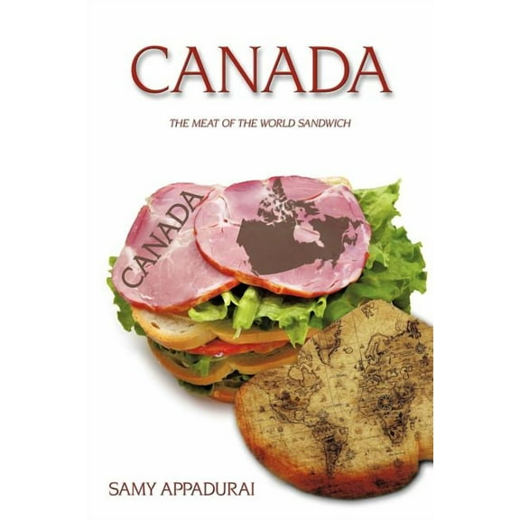 Canada : The Meat of the World Sandwich