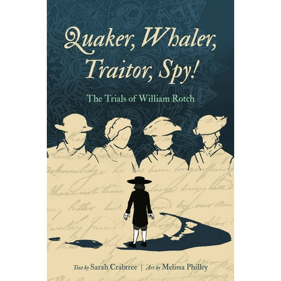 Quaker, Whaler, Traitor, Spy!: The Trials of William Rotch, (Paperback)