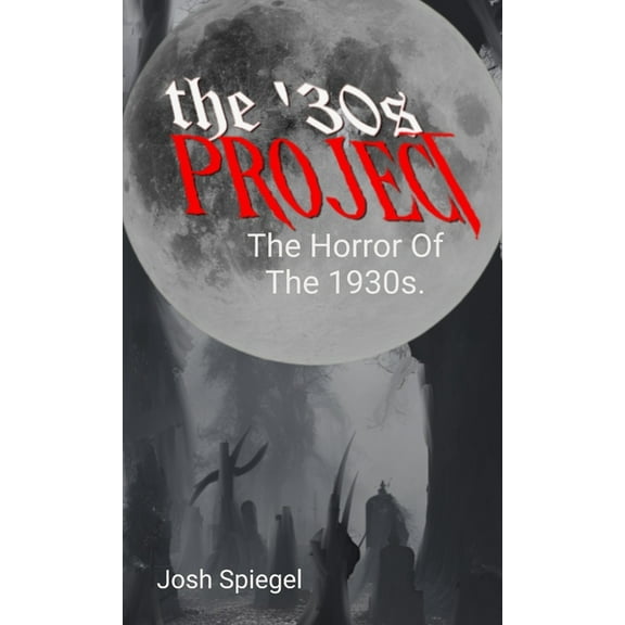 The '30s Project: The Horror Films of the 1930s, (Hardcover)