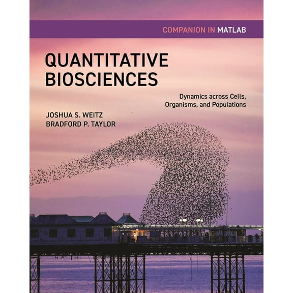 Quantitative Biosciences Companion in MATLAB: Dynamics Across Cells, Organisms, and Populations, (Paperback)