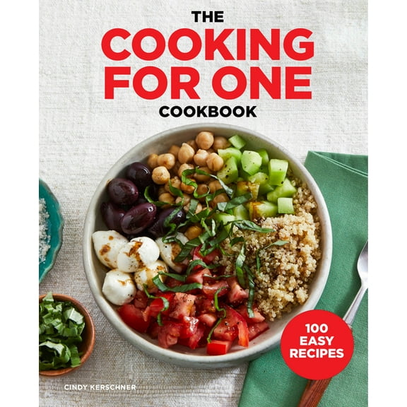 The Cooking for One Cookbook: 100 Easy Recipes, (Paperback)