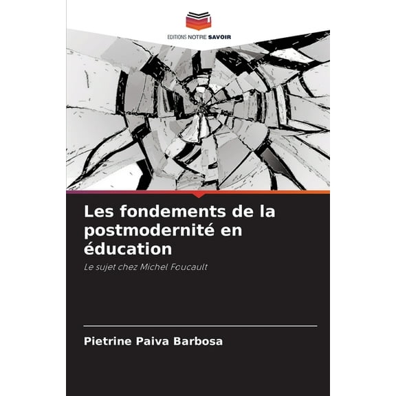Les fondements de la postmodernitÃ© en Ã©ducation, (Paperback)