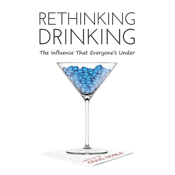 Rethinking Drinking: The Influence That Everyone's Under, (Hardcover)