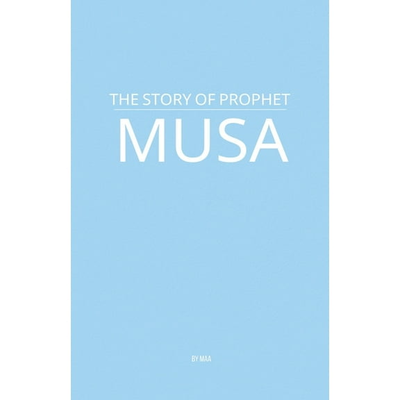 The Story of Prophet Musa, (Paperback)