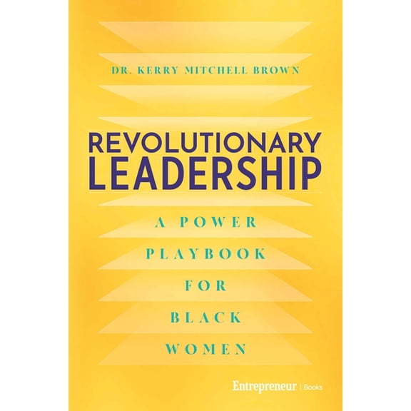 Revolutionary Leadership: A Power Playbook for Black Women, (Paperback)