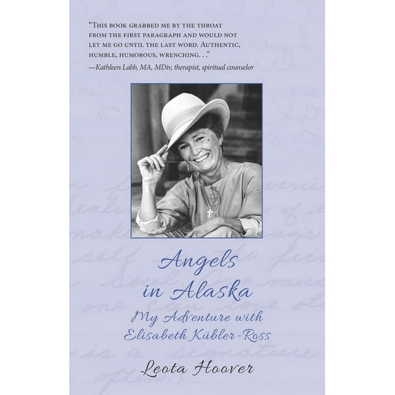 Angels in Alaska: My Adventure with Elisabeth Kübler-Ross (Paperback)