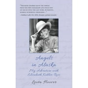 Angels in Alaska : My Adventure with Elisabeth Kbler-Ross (Paperback)
