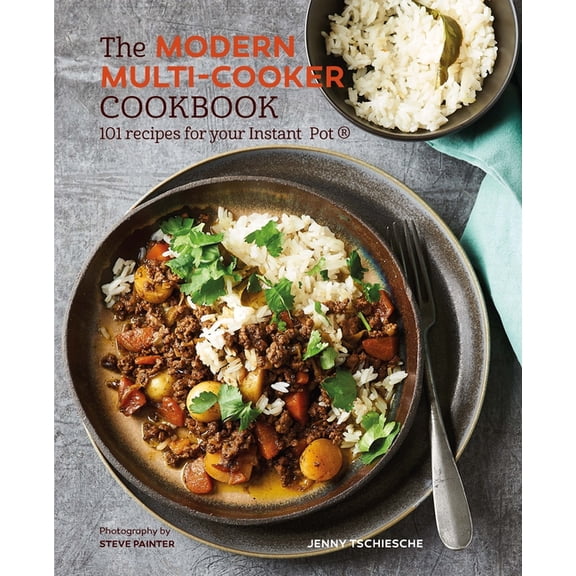 The Modern Multi-Cooker Cookbook: 101 Recipes for Your Instant Pot(r), (Hardcover)