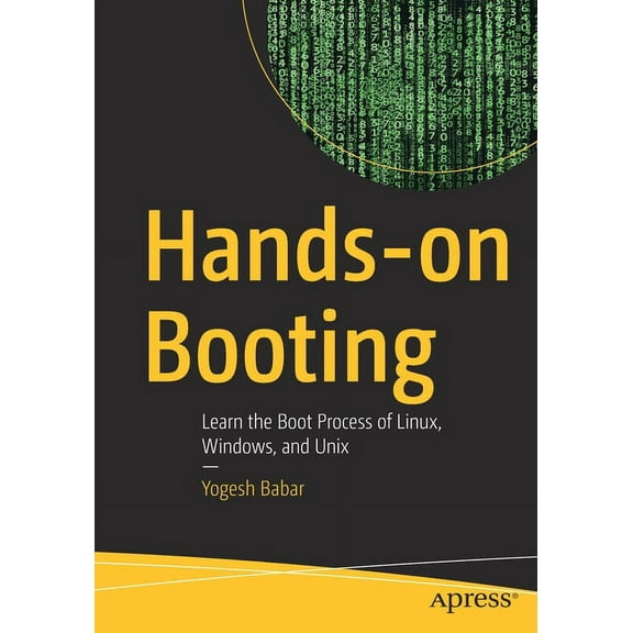 Hands-On Booting: Learn the Boot Process of Linux, Windows, and UNIX, (Paperback)