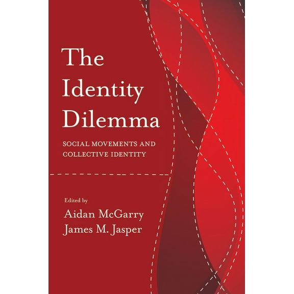 Politics History & Social Chan: The Identity Dilemma : Social Movements and Collective Identity (Paperback)
