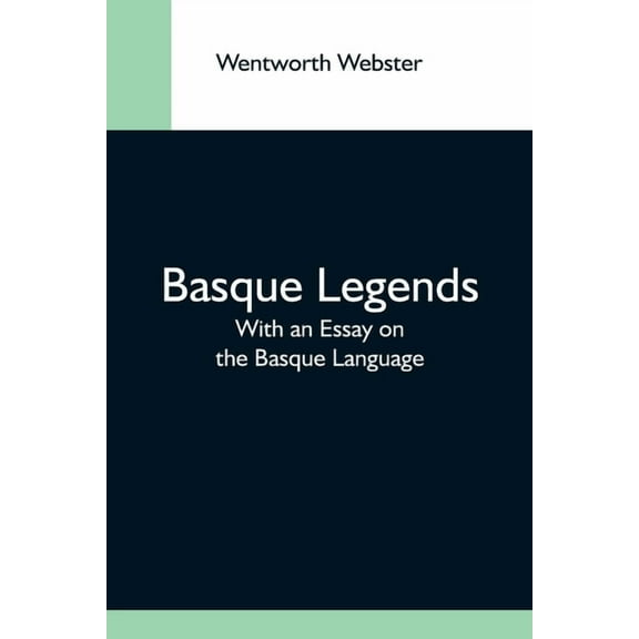 Basque Legends; With An Essay On The Basque Language, (Paperback)