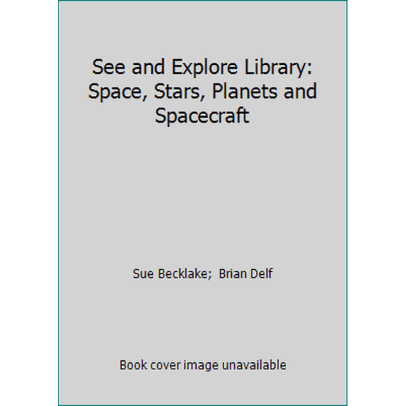 Pre-Owned See and Explore Library: Space, Stars, Planets and Spacecraft (Hardcover) 1879431149 9781879431140