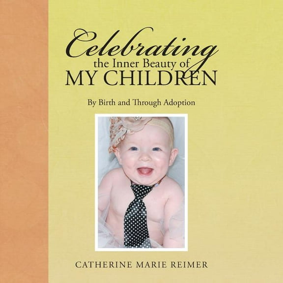 Celebrating the Inner Beauty of My Children: By Birth and Through Adoption (Paperback)