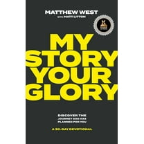 My Story, Your Glory: Discover the Journey God Has Planned for You--A 30-Day Devotional (Hardcover)