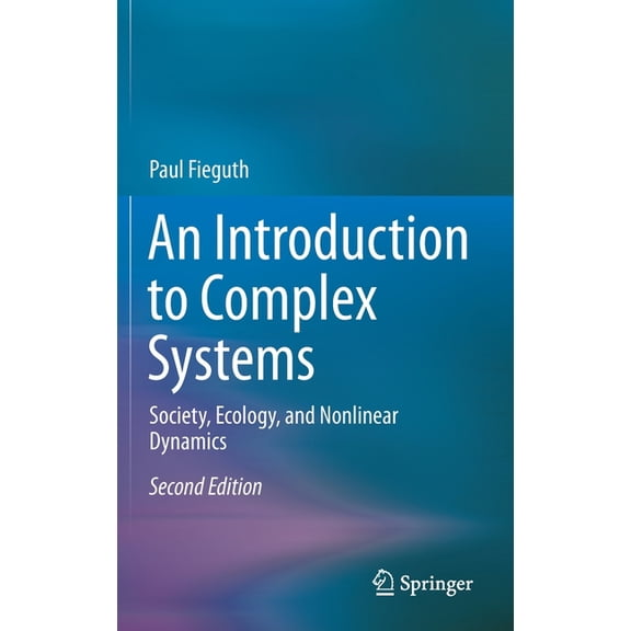 An Introduction to Complex Systems: Society, Ecology, and Nonlinear Dynamics, (Hardcover)
