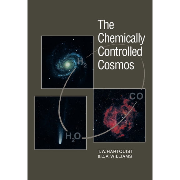 The Chemically Controlled Cosmos: Astronomical Molecules from the Big Bang to Exploding Stars, (Paperback)