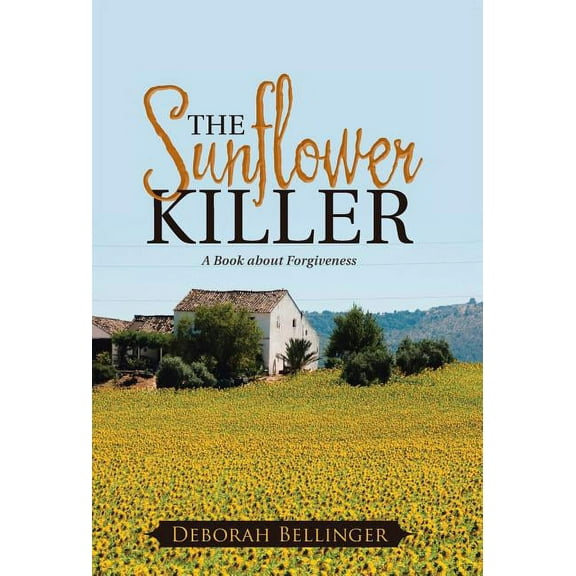 The Sunflower Killer : A Book about Forgiveness (Hardcover)