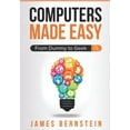 thumbnail image 1 of Pre-Owned Computers Made Easy: From Dummy to Geek (Paperback) 1983154830 9781983154836, 1 of 1