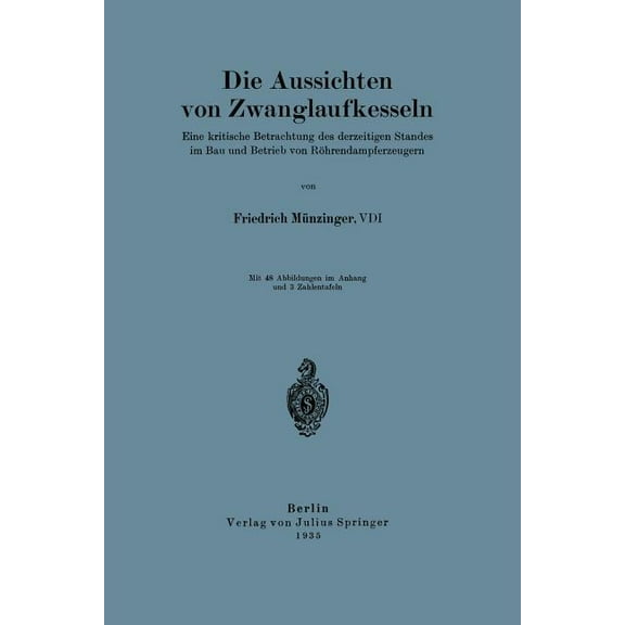 Die Aussichten Von Zwanglaufkesseln: Eine Kritische Betrachtung Des Derzeitigen Standes Im Bau Und Betrieb Von Röhrendam, (Paperback)