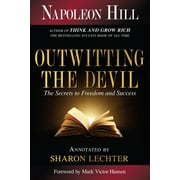 Official Publication of the Napoleon Hill Foundation: Outwitting the Devil : The Secret to Freedom and Success (Paperback)
