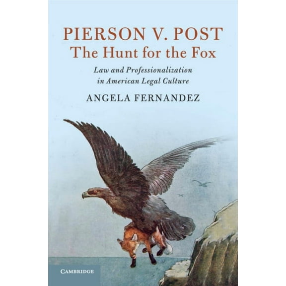 Cambridge Historical Studies in American Pierson v. Post, The Hunt for the Fox, (Paperback)