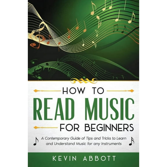 How to Read Music for Beginners: How to Read Music for Beginners: A Contemporary Guide of Tips and Tricks for Instruments (Paperback)