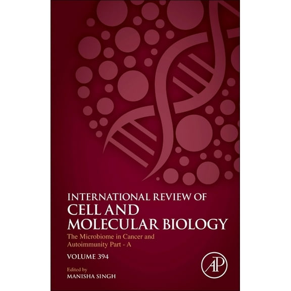 International Review of Cell and Molecul The Microbiome in Cancer and Autoimmunity - Part a: Volume 394, Book 394, (Hardcover)