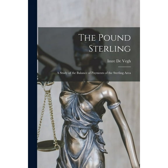 The Pound Sterling: a Study of the Balance of Payments of the Sterling Area, (Paperback)