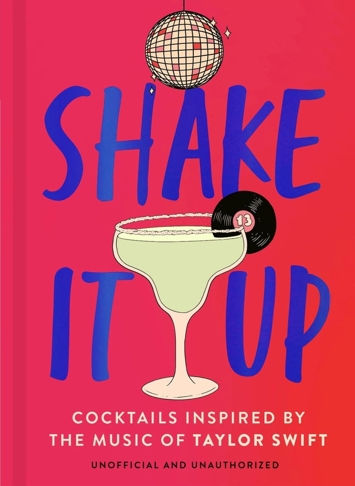 Shake It Up: Delicious Cocktails Inspired by the Music of Taylor