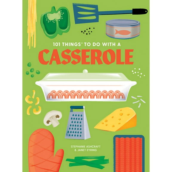 Pre-Owned 101 Things to Do with a Casserole, New Edition (Paperback) 1423663756 9781423663751