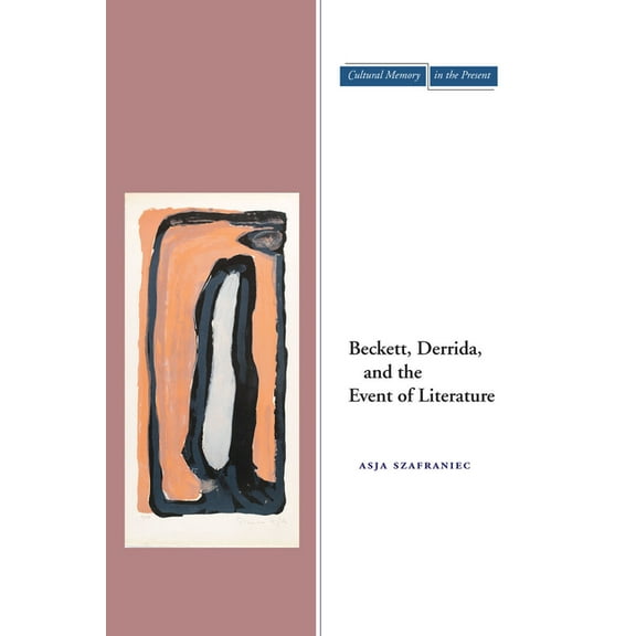 Cultural Memory in the Present Beckett, Derrida, and the Event of Literature, (Paperback)
