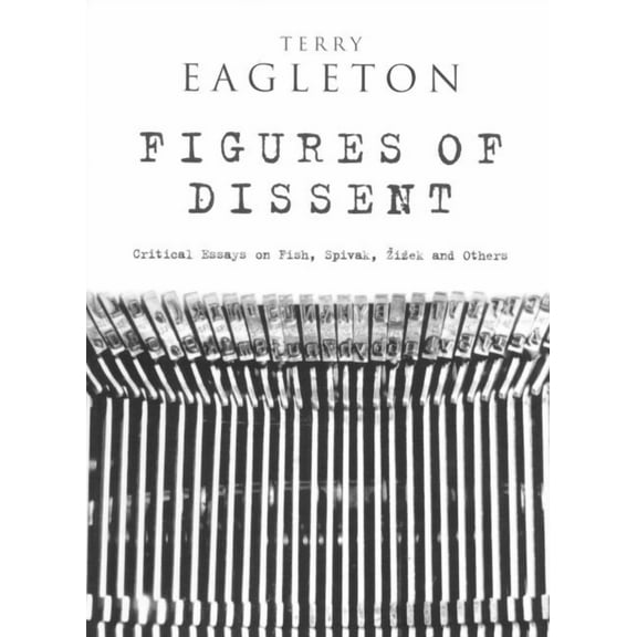 Figures of Dissent : Reviewing Fish, Spivak, Zizek and Others (Paperback)