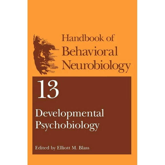 Handbooks of Behavioral Neurobiology Developmental Psychobiology, Book 13, (Hardcover)