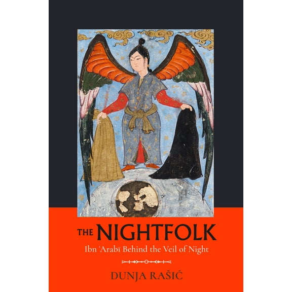 The Nightfolk: Ibn 'Arabi Behind the Veil of Night, (Hardcover)