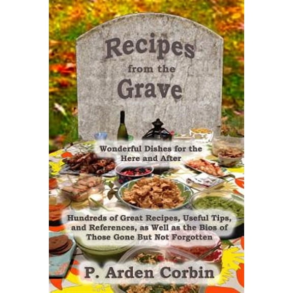 Recipes from the Grave: Wonderful Dishes for the Here and After (Paperback)