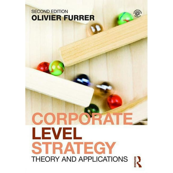 Corporate Level Strategy: Theory and Applications, (Paperback)