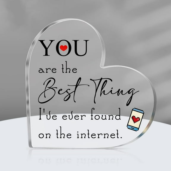 You're the Best Thing I've Ever Found on the Internet for Men Women Heart Acrylic Plaque Sign Desk Decor Gift for Valentine's Day Boyfriend Girlfriend Wife Husband Her Him Birthday Anniversary