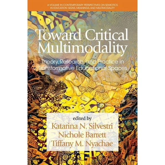 Contemporary Perspectives on Semiotics i Toward Critical Multimodality: Theory, Research, and Practice in Transformative Educational Spaces, (Paperback)