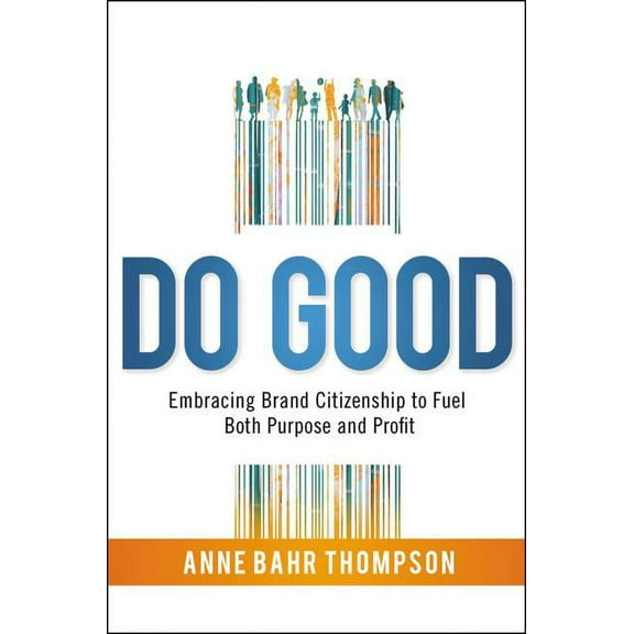 Do Good: Embracing Brand Citizenship to Fuel Both Purpose and Profit (Hardcover)