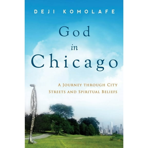 God In Chicago: A Journey Through City Streets and Spiritual Beliefs, (Paperback)