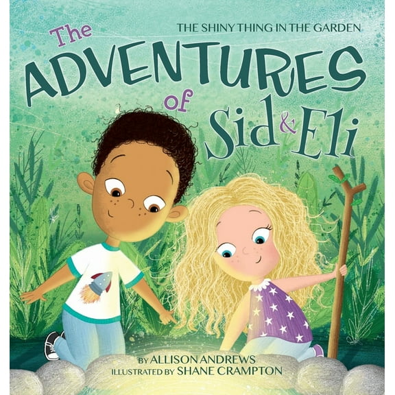 The Adventures of Sid & Eli: The Shiny Thing in the Garden, (Hardcover)
