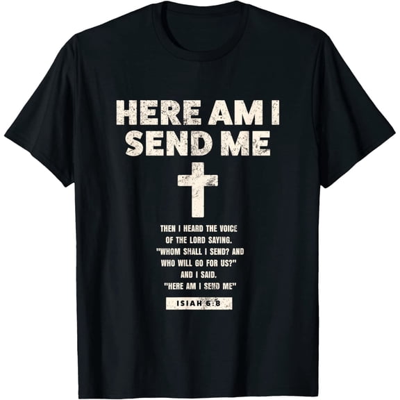 Here Am I Send Me Isaiah 6:8 Christian Cross Faith T-Shirt